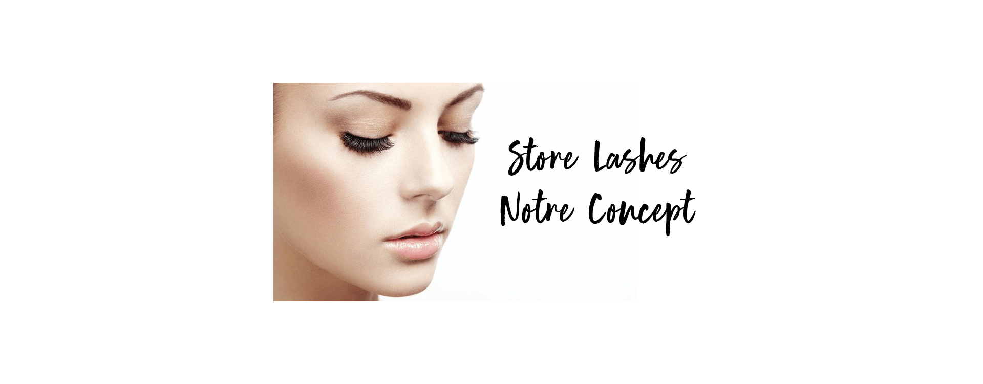 STORE LASHES: OUR CONCEPT